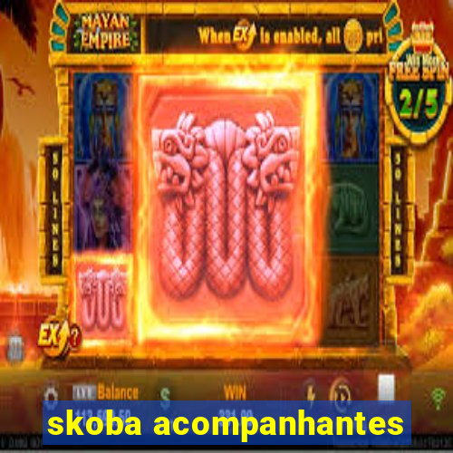 skoba acompanhantes